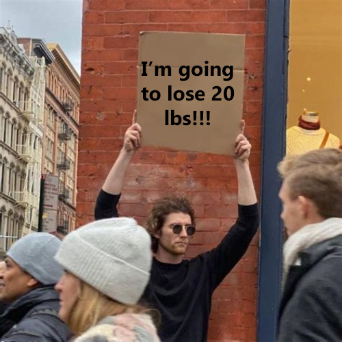 A man in black sunglasses and a black shirt stands in a city street holding up a cardboard sign that reads “I’m going to lose 20 lbs!!!” Pedestrians in winter clothing walk past him, seemingly unaware. The scene has a meme-like tone, as the man’s bold declaration contrasts with the casual street setting.